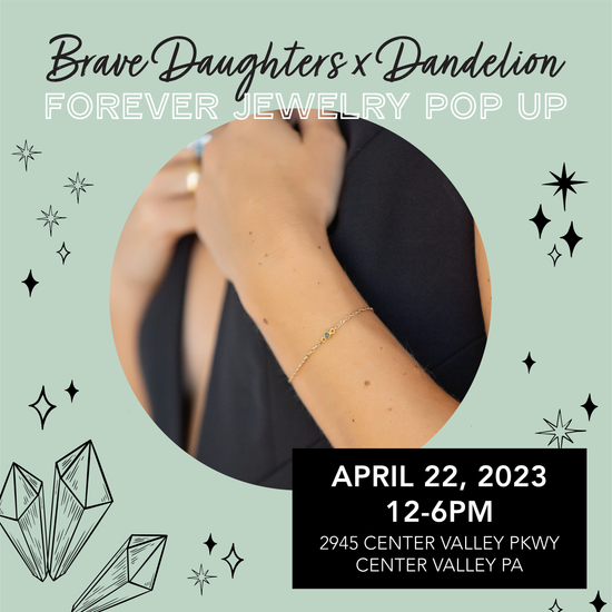 Permanent jewelry event with Brave Daughters at Dandelion in Saucon Valley April 22, 2023