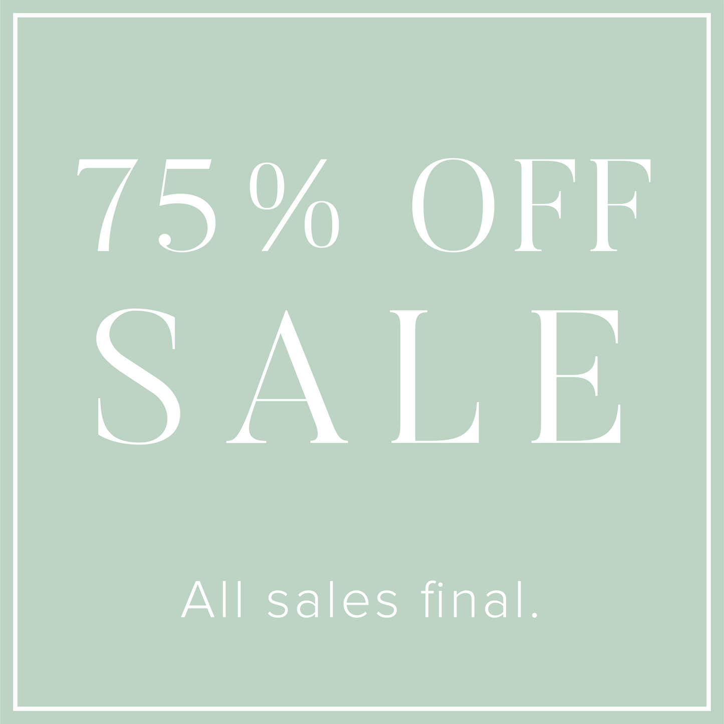 Sale 75% Off! All Sales Final