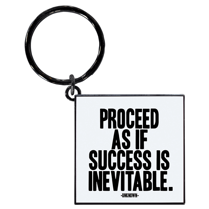 GIFT "proceed as if success is inevitable" keychain
