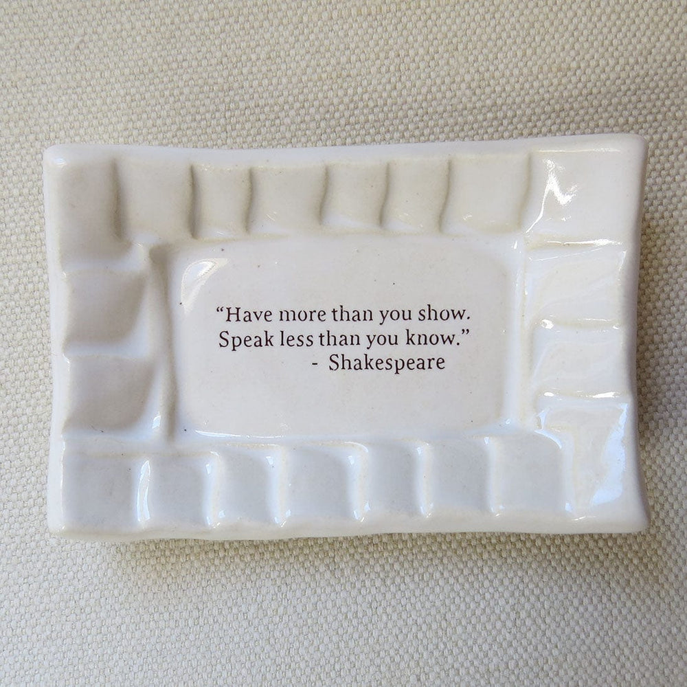 GIFT QUOTE DISH - HAVE MORE THAN YOU SHOW...