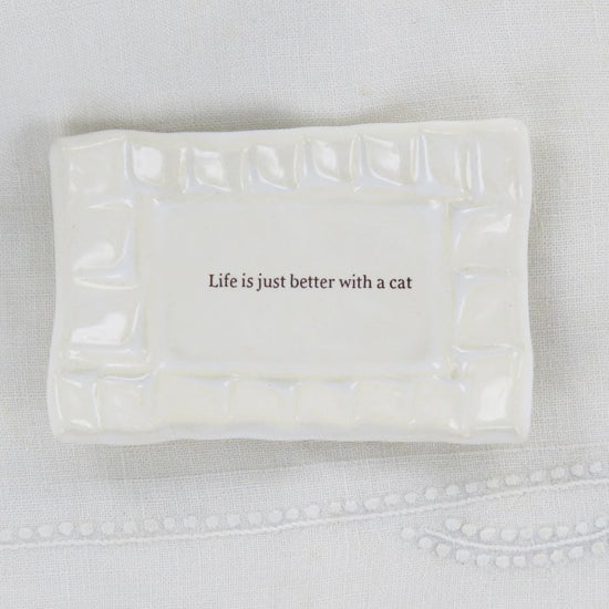 GIFT QUOTE DISH - LIFE IS JUST BETTER WITH A CAT