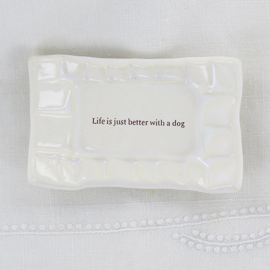 GIFT QUOTE DISH - LIFE IS JUST BETTER WITH A DOG