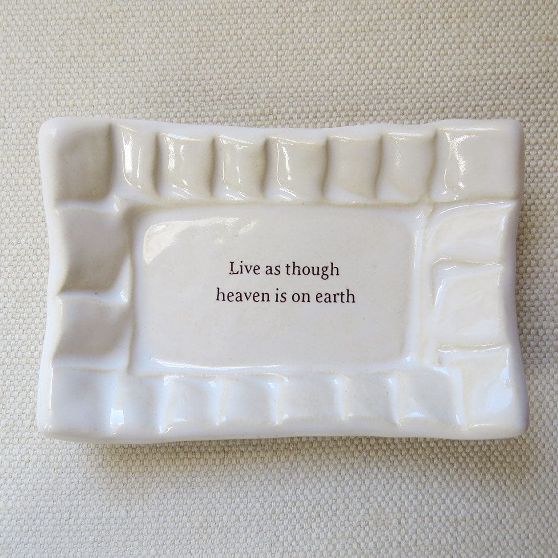 GIFT QUOTE DISH - LIVE AS THOUGH HEAVEN IS ON EARTH