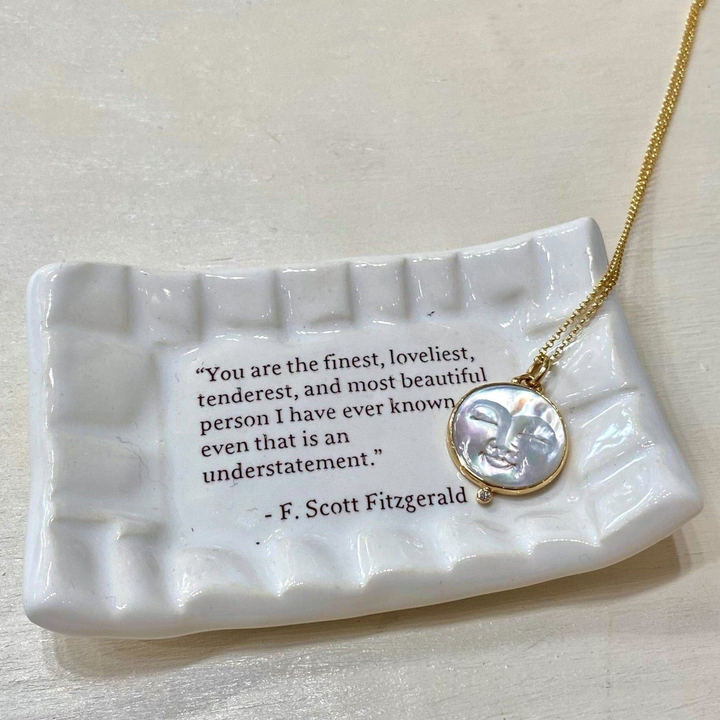 GIFT Quote Dish - You are the Finest, Loveliest, Tenderest, and Most Beautiful...